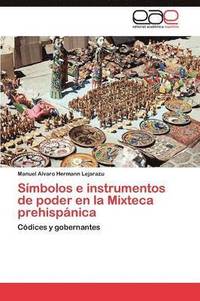 bokomslag Simbolos E Instrumentos de Poder En La Mixteca Prehispanica
