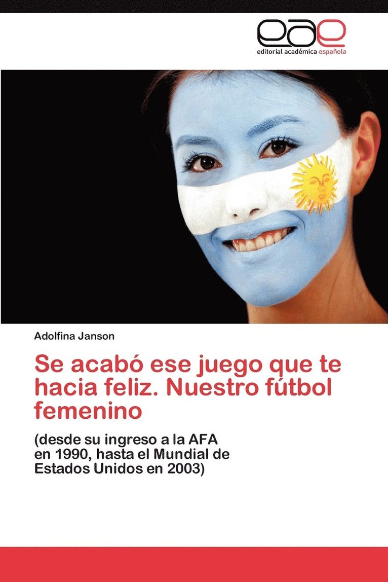 Se Acabo Ese Juego Que Te Hacia Feliz. Nuestro Futbol Femenino 1