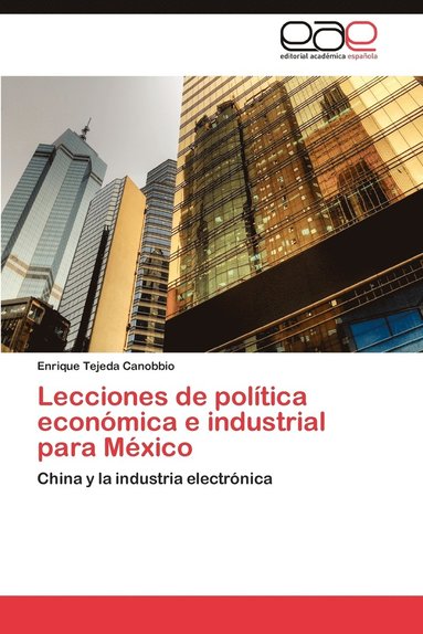 bokomslag Lecciones de Politica Economica E Industrial Para Mexico