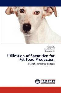 bokomslag Utilization of Spent Hen for Pet Food Production