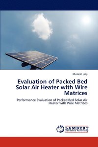 bokomslag Evaluation of Packed Bed Solar Air Heater with Wire Matrices