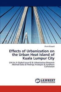 bokomslag Effects of Urbanization on the Urban Heat Island of Kuala Lumpur City