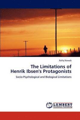 bokomslag The Limitations of Henrik Ibsen's Protagonists