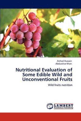 Nutritional Evaluation of Some Edible Wild and Unconventional Fruits 1