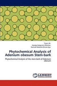 bokomslag Phytochemical Analysis of Adenium Obesum Stem-Bark