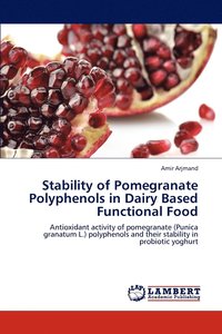 bokomslag Stability of Pomegranate Polyphenols in Dairy Based Functional Food