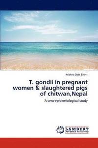 bokomslag T. gondii in pregnant women & slaughtered pigs of chitwan, Nepal