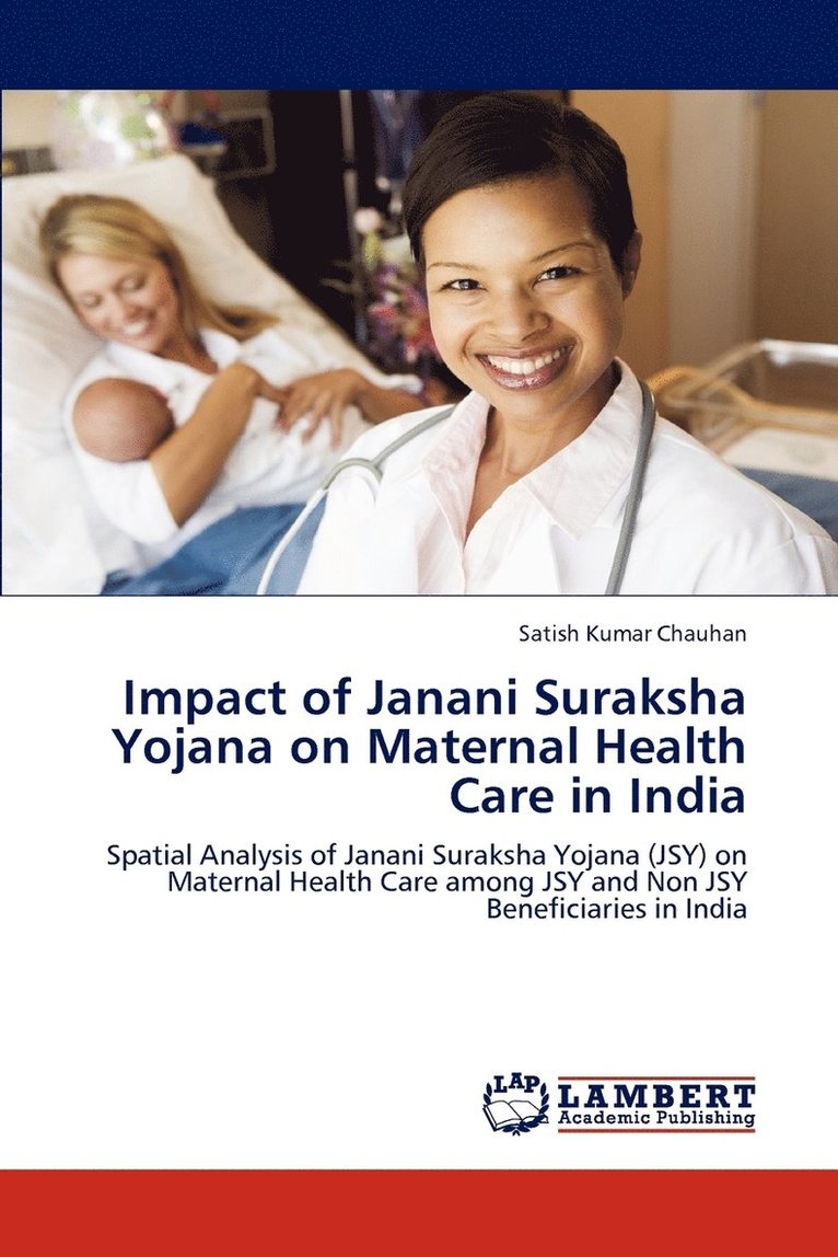 Impact of Janani Suraksha Yojana on Maternal Health Care in India 1