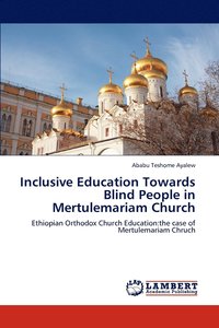 bokomslag Inclusive Education Towards Blind People in Mertulemariam Church