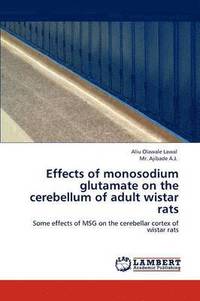 bokomslag Effects of monosodium glutamate on the cerebellum of adult wistar rats