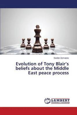 Evolution of Tony Blair's beliefs about the Middle East peace process 1