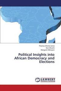 bokomslag Political Insights Into African Democracy and Elections
