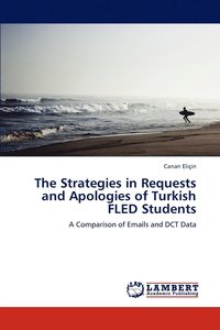 bokomslag The Strategies in Requests and Apologies of Turkish Fled Students