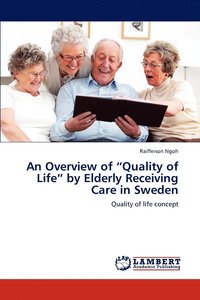 bokomslag An Overview of &quot;Quality of Life&quot; by Elderly Receiving Care in Sweden