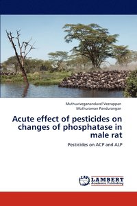 bokomslag Acute effect of pesticides on changes of phosphatase in male rat