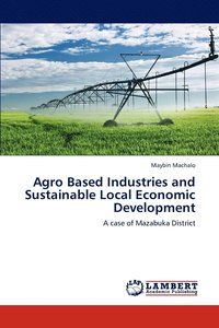 bokomslag Agro Based Industries and Sustainable Local Economic Development