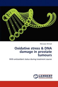 bokomslag Oxidative Stress & DNA Damage in Prostate Tumours