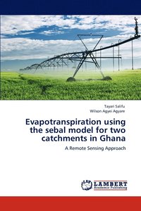 bokomslag Evapotranspiration Using the Sebal Model for Two Catchments in Ghana