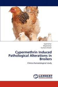 bokomslag Cypermethrin Induced Pathological Alterations in Broilers