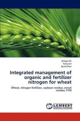 bokomslag Integrated Management of Organic and Fertilizer Nitrogen for Wheat