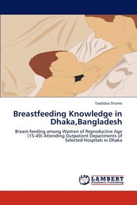 bokomslag Breastfeeding Knowledge in Dhaka, Bangladesh