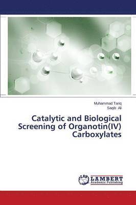 bokomslag Catalytic and Biological Screening of Organotin(iv) Carboxylates