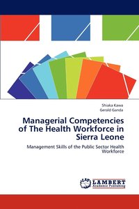 bokomslag Managerial Competencies of The Health Workforce in Sierra Leone