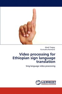 bokomslag Video processing for Ethiopian sign language translation