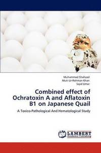 bokomslag Combined effect of Ochratoxin A and Aflatoxin B1 on Japanese Quail