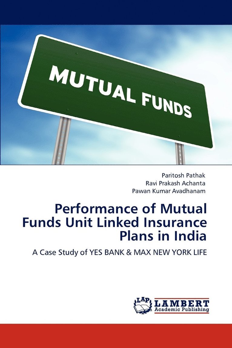 Performance of Mutual Funds Unit Linked Insurance Plans in India 1