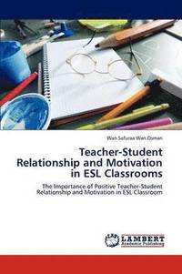 bokomslag Teacher-Student Relationship and Motivation in ESL Classrooms