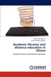 bokomslag Academic libraries and distance education in Ghana