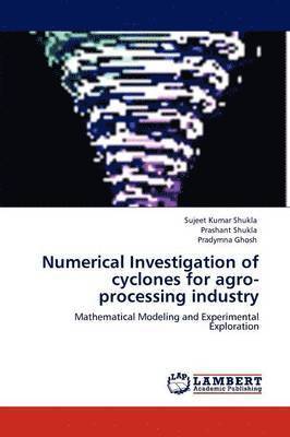 Numerical Investigation of Cyclones for Agro-Processing Industry 1