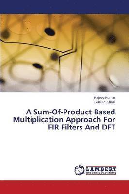 bokomslag A Sum-Of-Product Based Multiplication Approach For FIR Filters And DFT