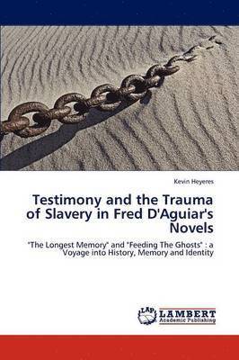 bokomslag Testimony and the Trauma of Slavery in Fred D'Aguiar's Novels
