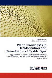 bokomslag Plant Peroxidases in Decolorization and Remediation of Textile Dyes