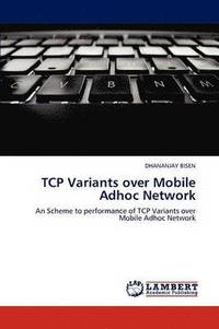 bokomslag TCP Variants over Mobile Adhoc Network