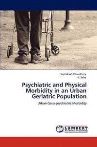 bokomslag Psychiatric and Physical Morbidity in an Urban Geriatric Population
