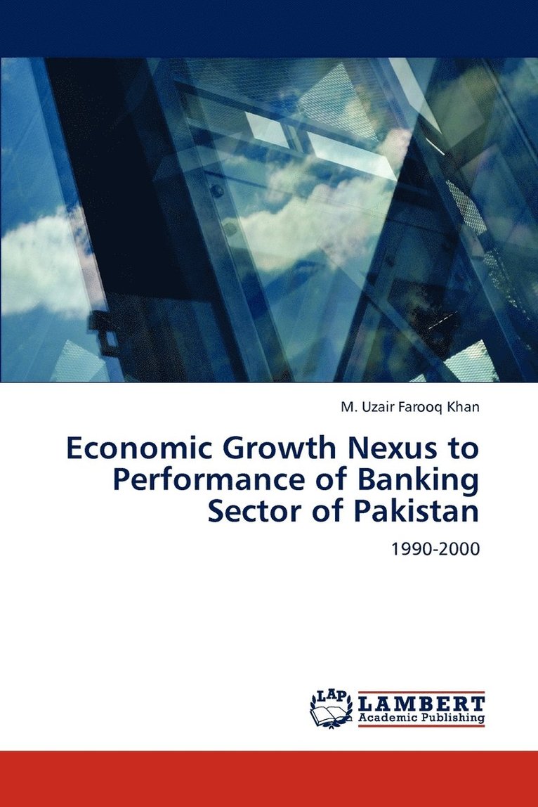 Economic Growth Nexus to Performance of Banking Sector of Pakistan 1