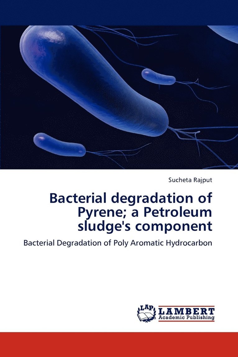 Bacterial degradation of Pyrene; a Petroleum sludge's component 1