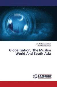 bokomslag Globalization; The Muslim World and South Asia