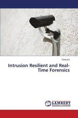 bokomslag Intrusion Resilient and Real-Time Forensics