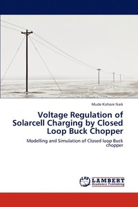 bokomslag Voltage Regulation of Solarcell Charging by Closed Loop Buck Chopper