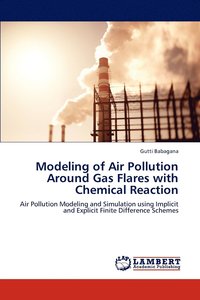 bokomslag Modeling of Air Pollution Around Gas Flares with Chemical Reaction