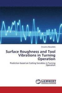 bokomslag Surface Roughness and Tool Vibrations in Turning Operation