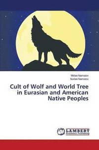 bokomslag Cult of Wolf and World Tree in Eurasian and American Native Peoples