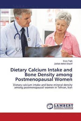 Dietary Calcium Intake and Bone Density among Postmenopausal Women 1
