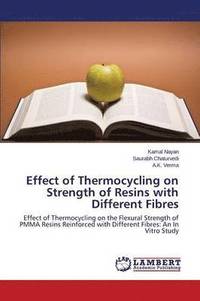 bokomslag Effect of Thermocycling on Strength of Resins with Different Fibres