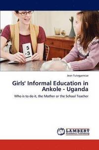 bokomslag Girls' Informal Education in Ankole - Uganda