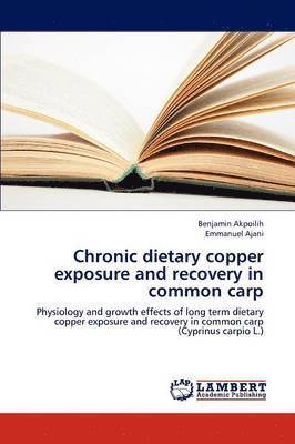 Chronic Dietary Copper Exposure and Recovery in Common Carp 1